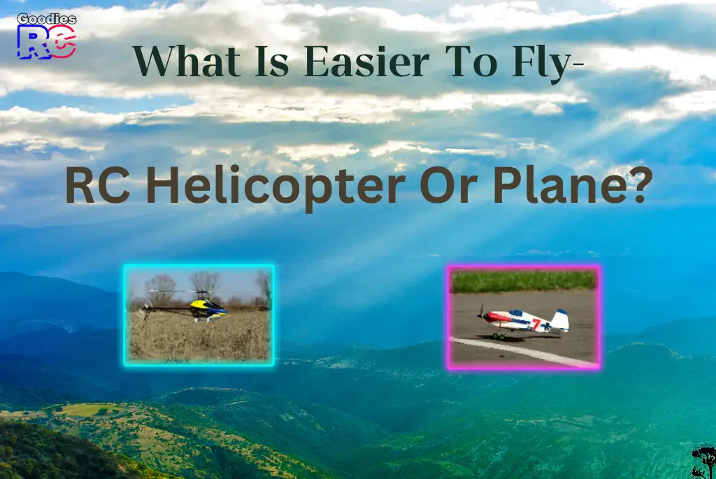 What Is Easier To Fly- RC Helicopter Or Plane?
