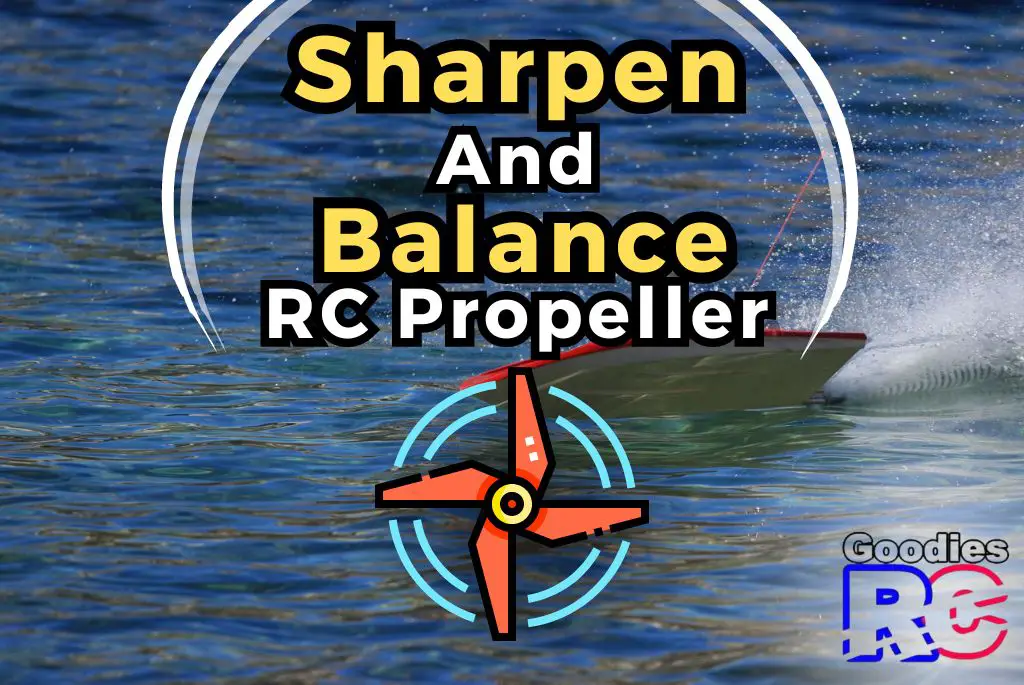 how do you sharpen and balance your rc propellor